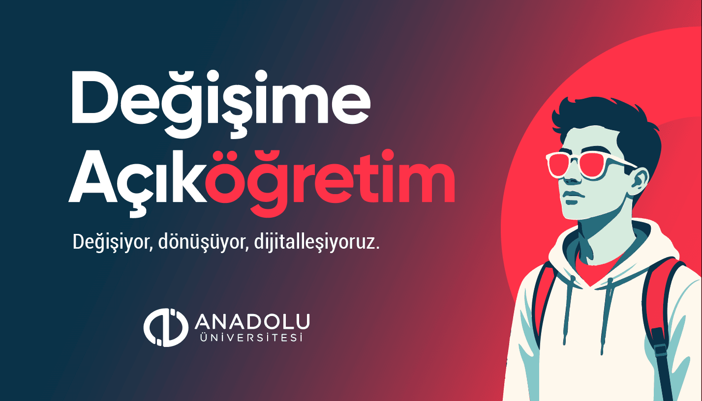 Anadolu Üniversitesi Açıköğretim Sistemi yenilendi: Değişime Açık Öğretim Dönemi başladı